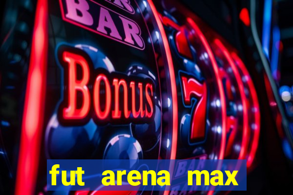 fut arena max futebol ao vivo